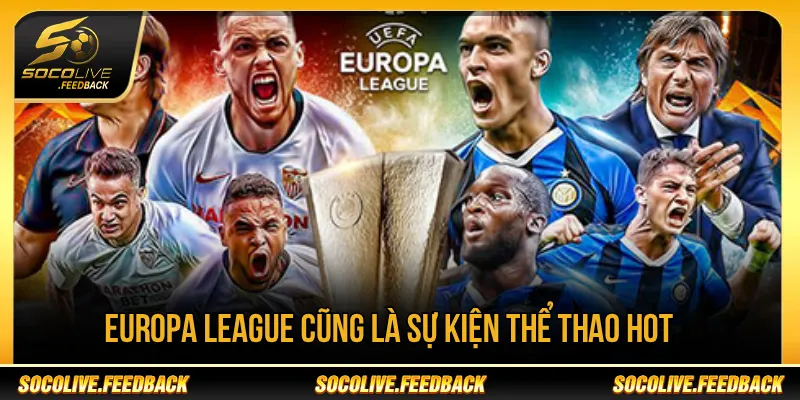 Socolive - Trực Tiếp Bóng Đá Không Giật Lag, Link Mới thetabox.io Europa League là giải đấu được nhiều người hâm mộ quan tâm