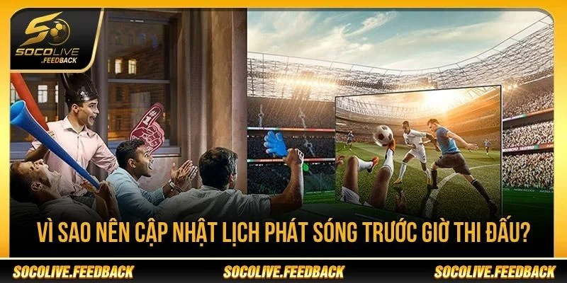Lịch Phát Sóng Bóng Đá Hôm Nay - Giờ Đá Mới Nhất Theo dõi lịch phát sóng giúp bạn chủ động sắp xếp thời gian
